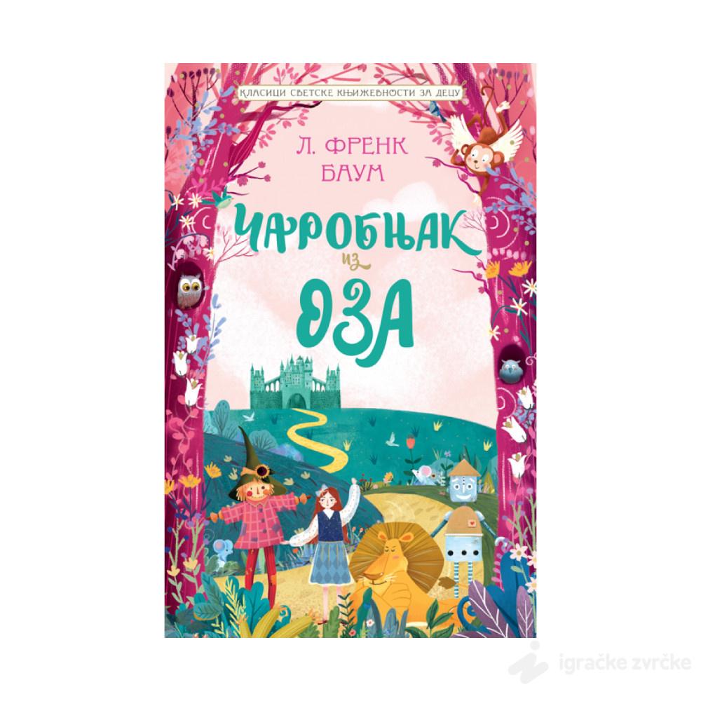 Čarobnjak iz Oza - Klasici svetske književnosti za decu